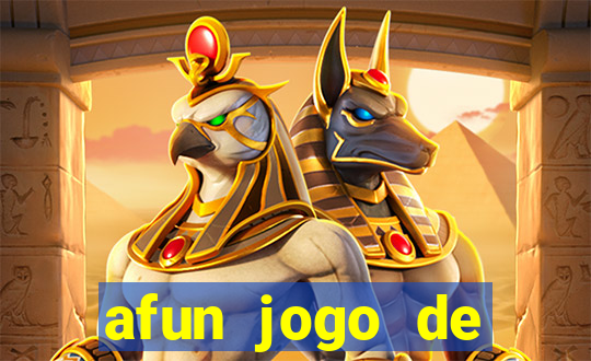 afun jogo de ganhar dinheiro